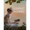 L’Enfant du Caire – roman islamique jeunesse Couverture du livre L’Enfant du Caire, roman islamique jeunesse en Égypte